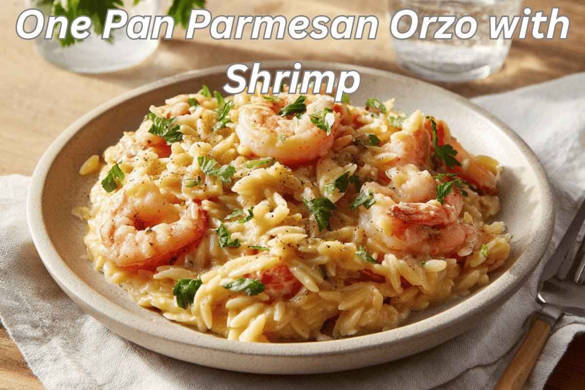 One Pan Parmesan Orzo with Shrimp with vibrant garnish