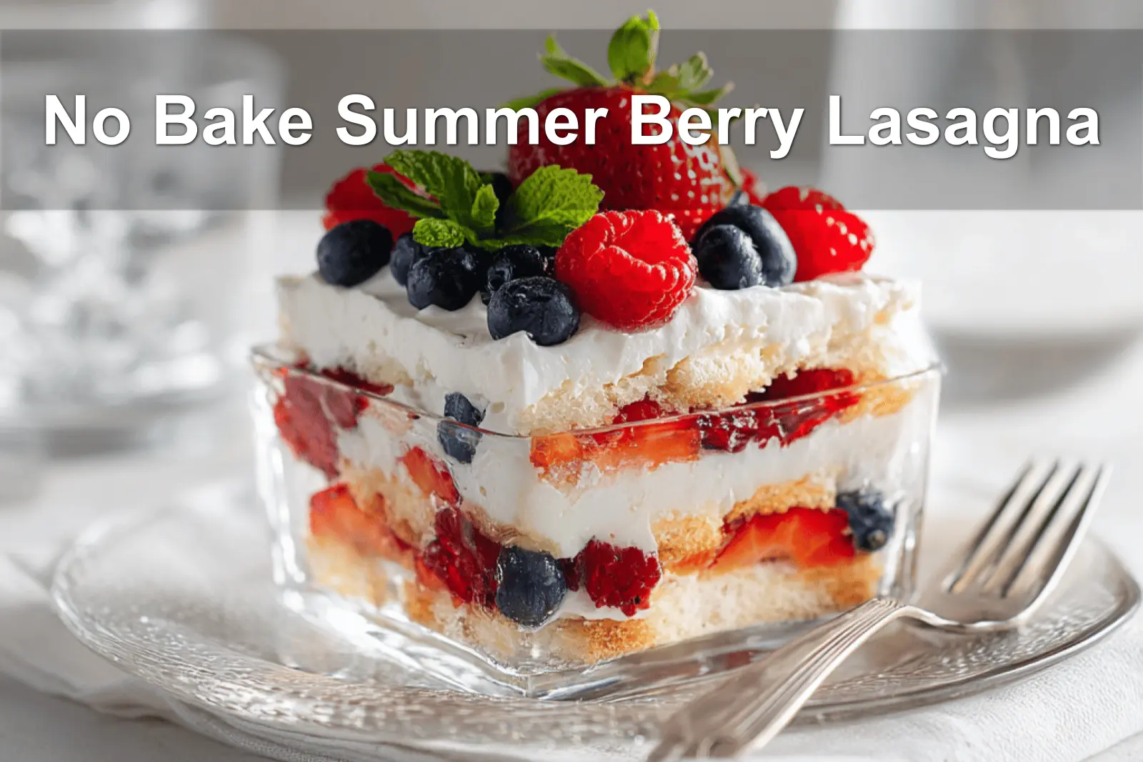 No Bake Summer Berry Lasagna beautifully layered with mascarpone and fresh summer berries.