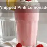 Whipped Pink Lemonade served with cream and raspberries to beat the heat