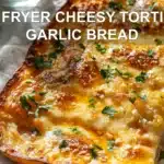 AIR FRYER CHEESY TORTILLA GARLIC BREAD melted cheese golden edges fresh herbs on napkin