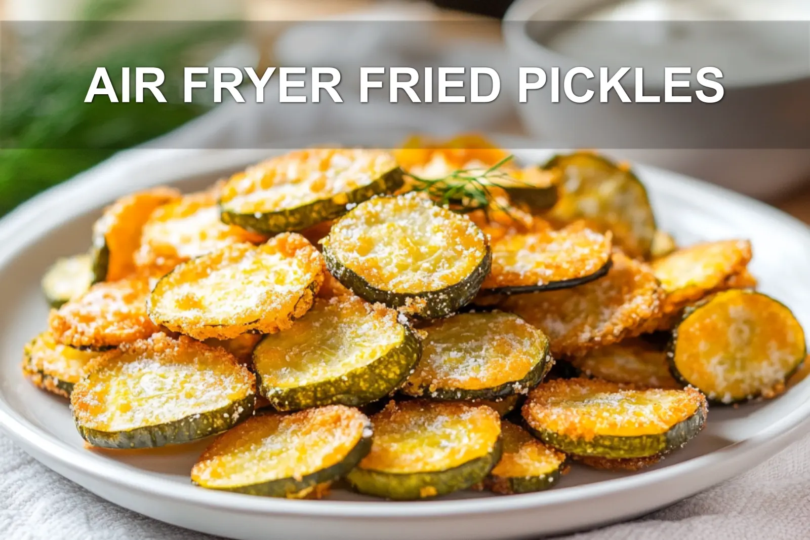 AIR FRYER FRIED PICKLES golden crispy chips with dill and creamy dip in warm light