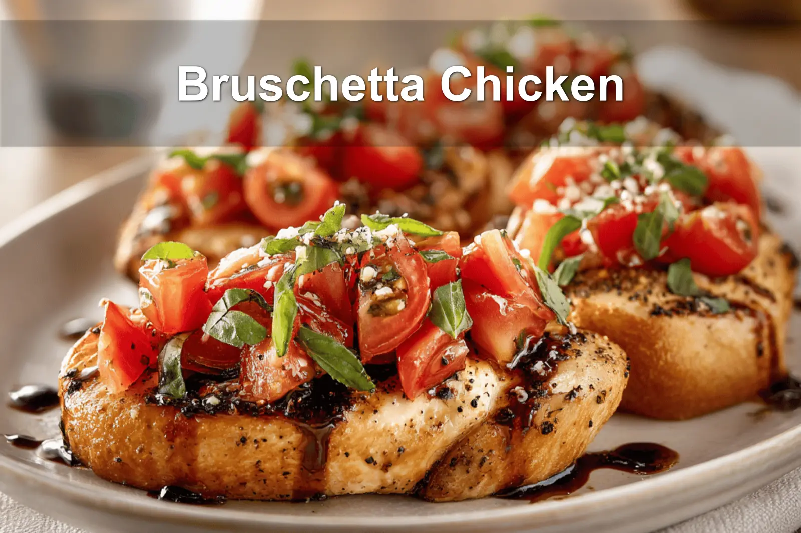 5 Easy Chicken Recipes: Flavorful Family Dinners Made Simple 5 Bruschetta chicken topped with fresh tomato basil mixture and balsamic glaze