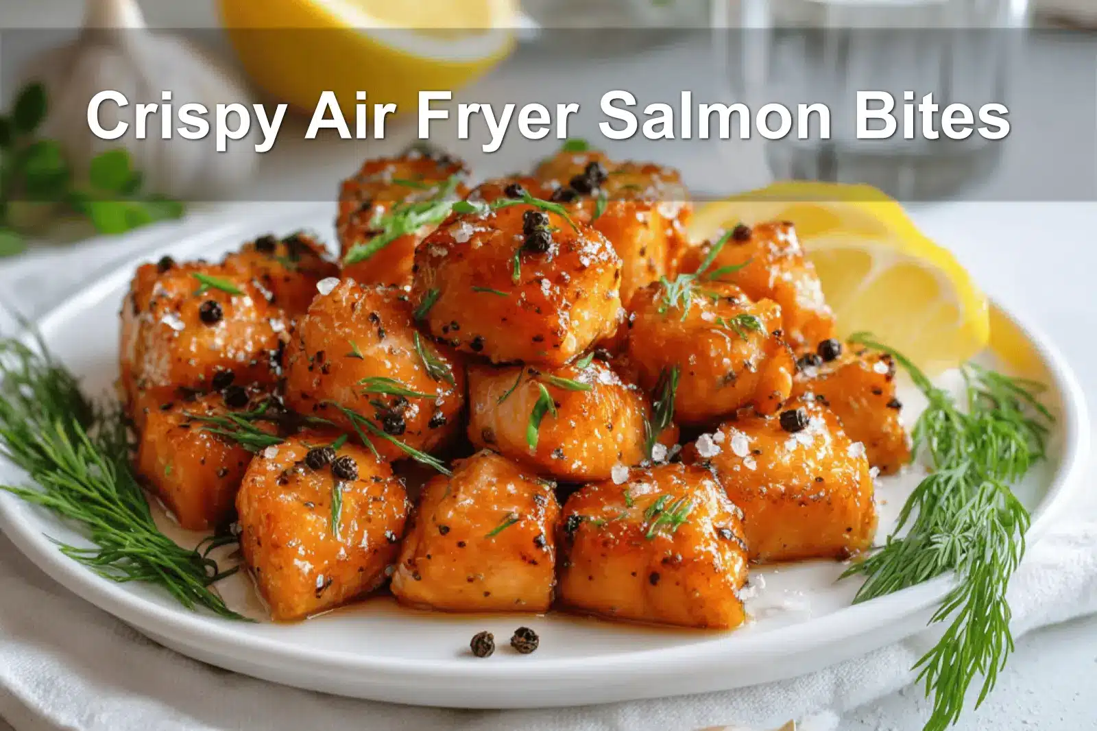 7 Easy Salmon Recipes: Quick & Healthy Family Dinners 5 Golden crispy air fryer salmon bites with lemon and parsley