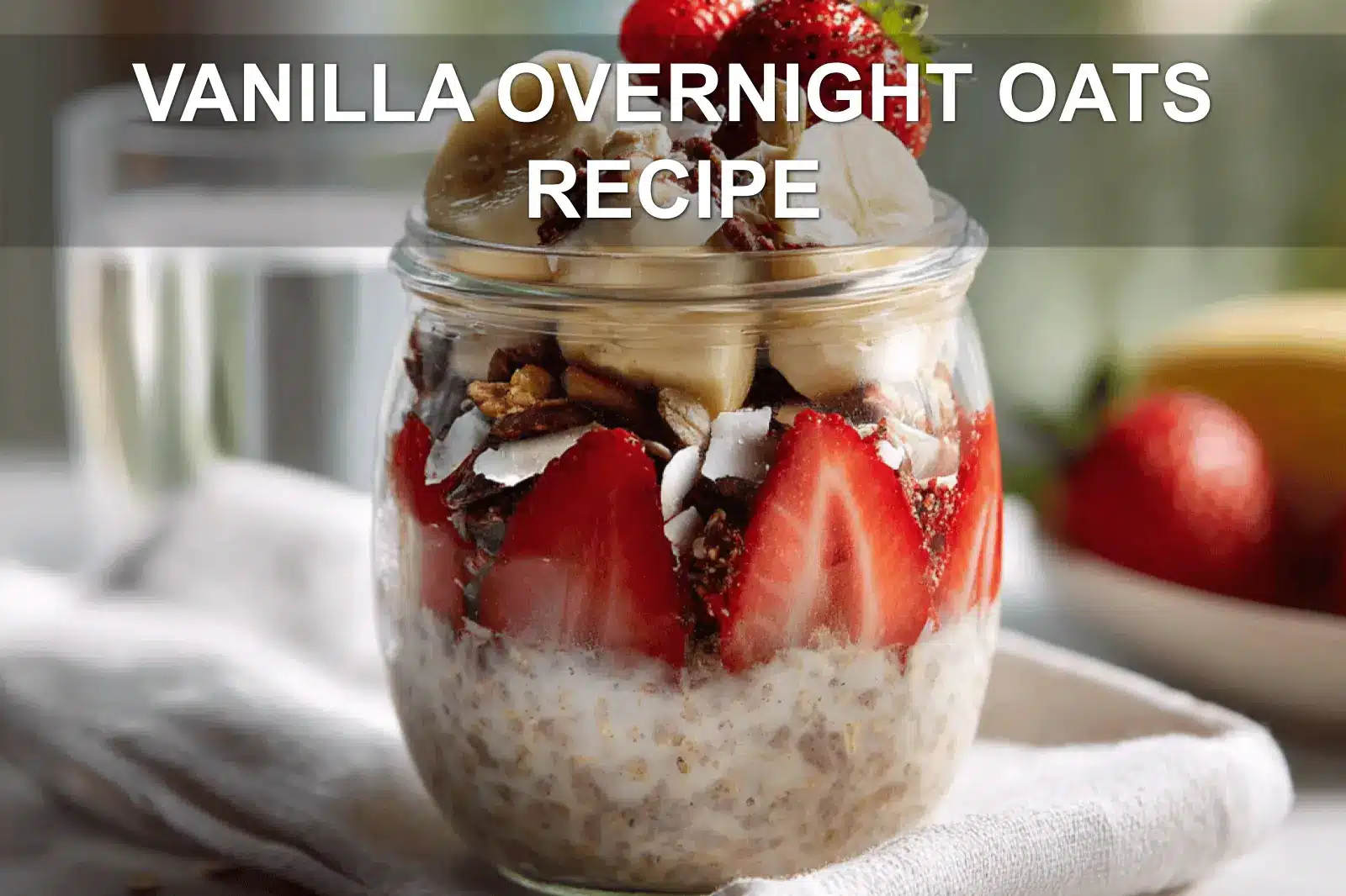 VANILLA OVERNIGHT OATS RECIPE creamy vanilla oats with chia seeds and maple syrup