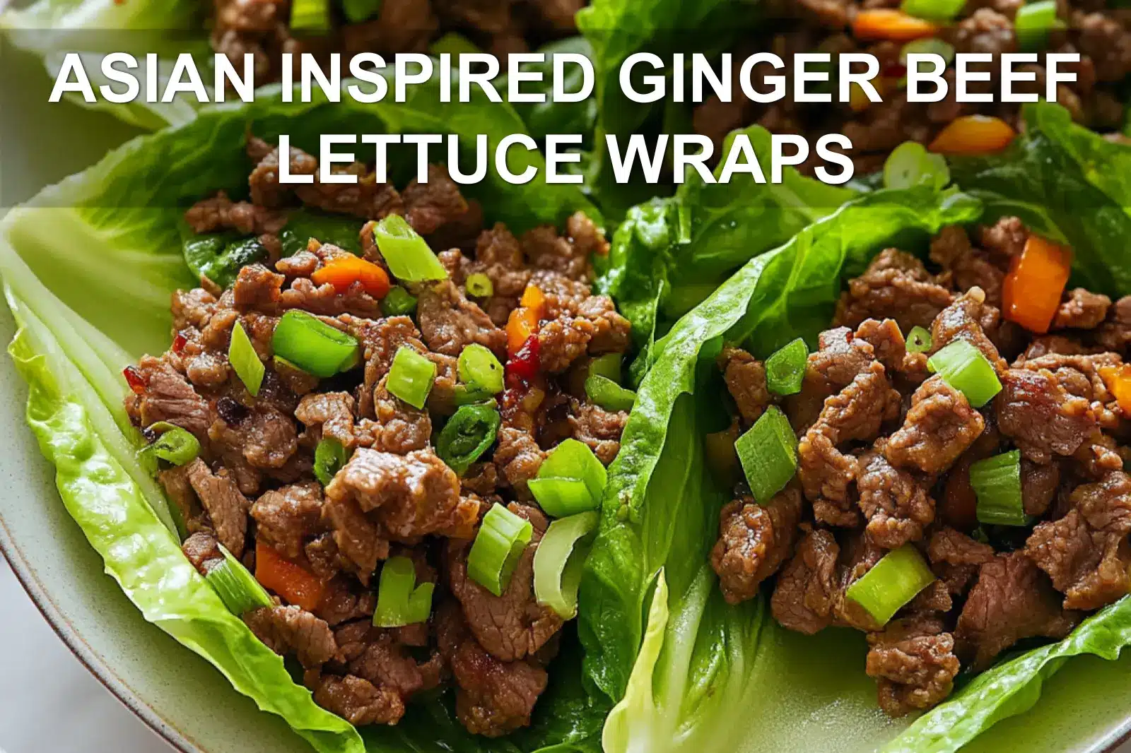 Asian-Inspired Ginger Beef Lettuce Wraps: Simple & Delicious