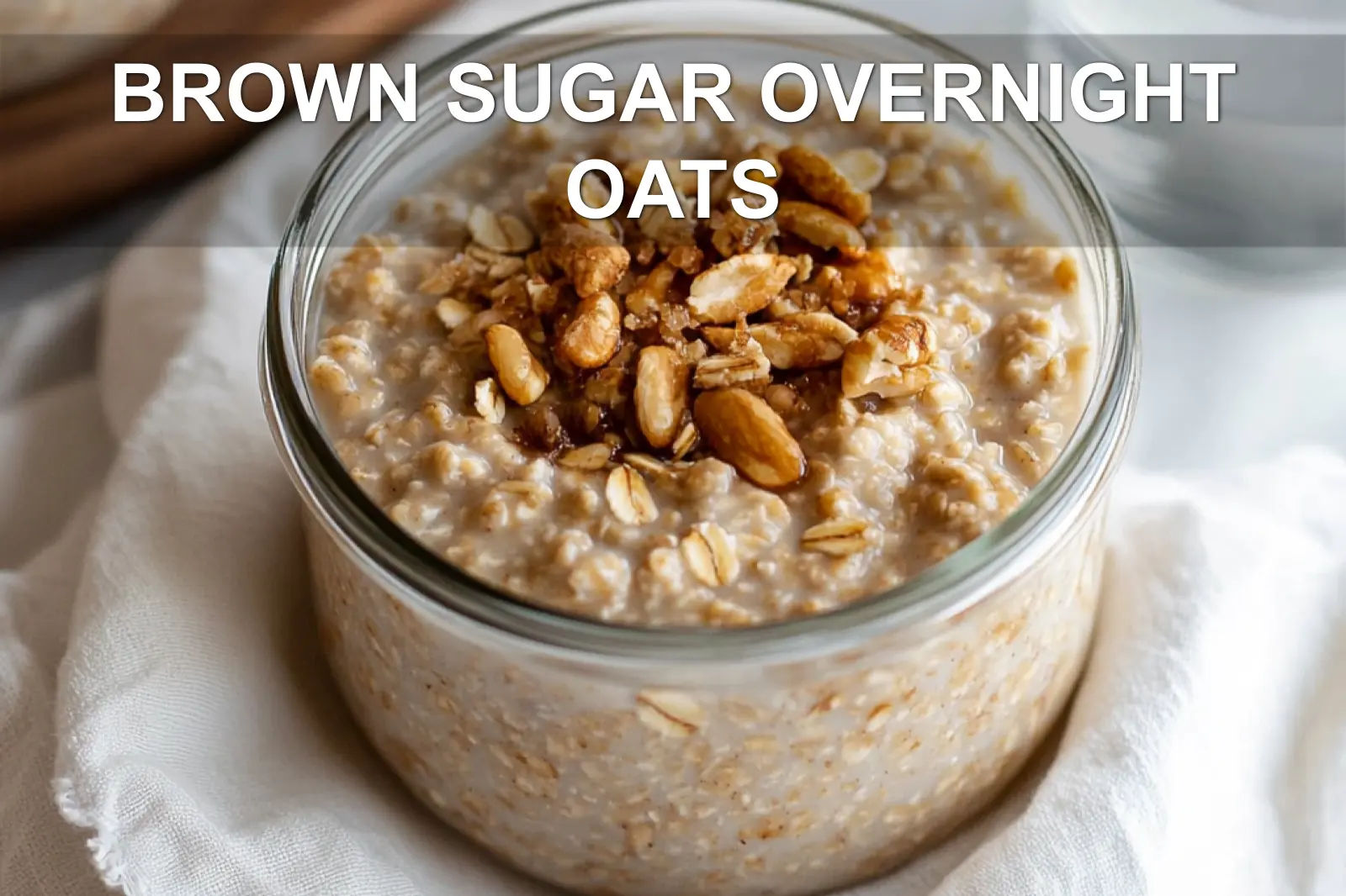 BROWN SUGAR OVERNIGHT OATS creamy banana cinnamon oats in jar warm cozy breakfast