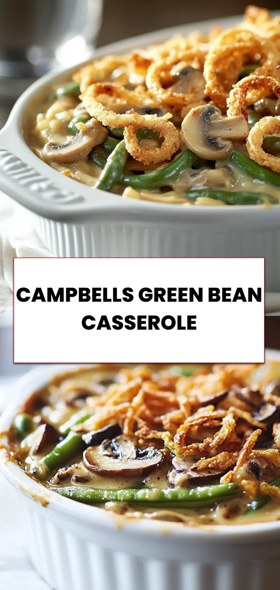 Campbells Green Bean Casserole: Delicious Easy Recipe 5 Campbell's Green Bean Casserole holiday recipe with creamy mushroom sauce and crispy onions