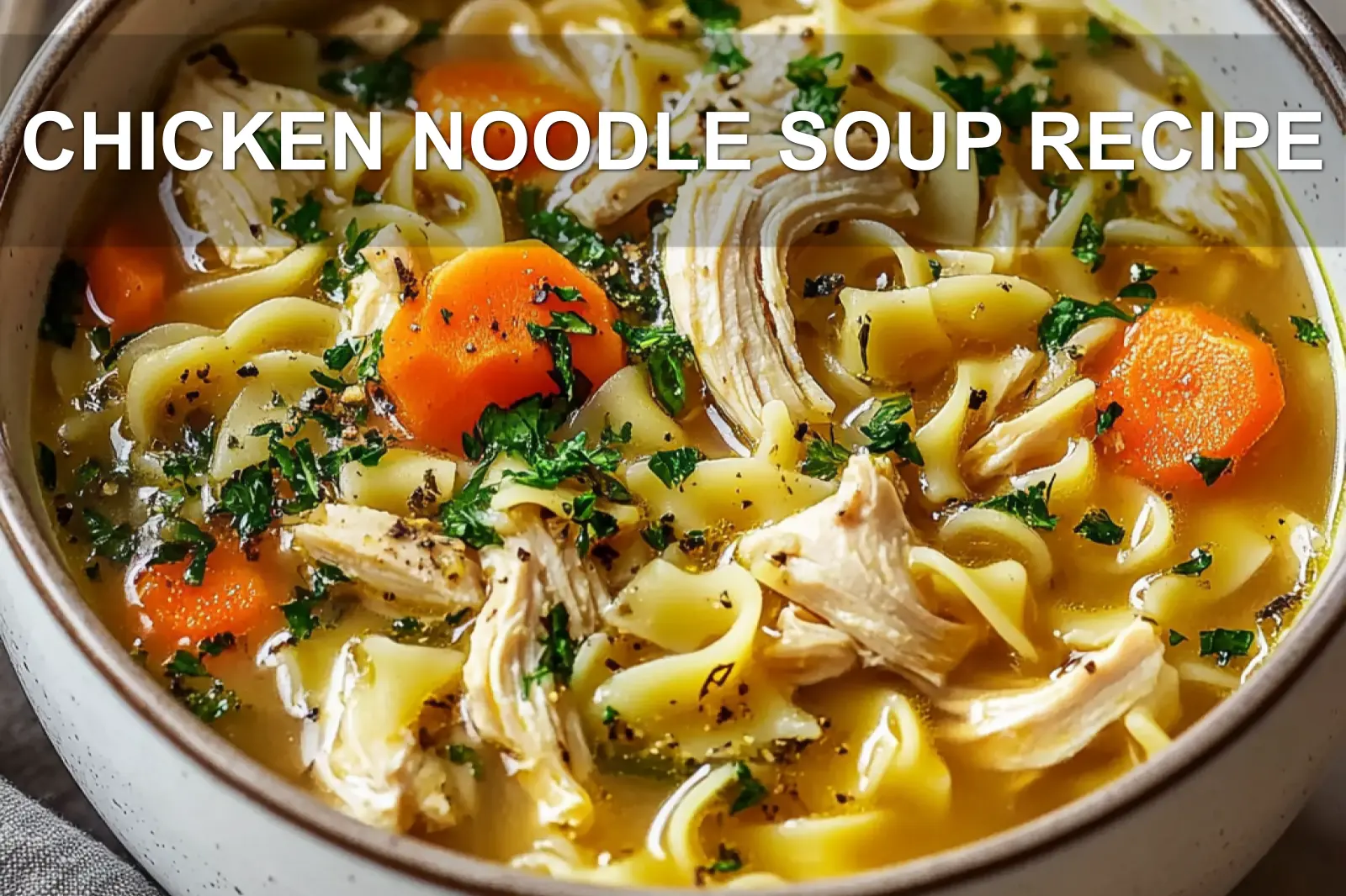 Chicken Noodle Soup Recipe: Cozy Comfort You’re Craving