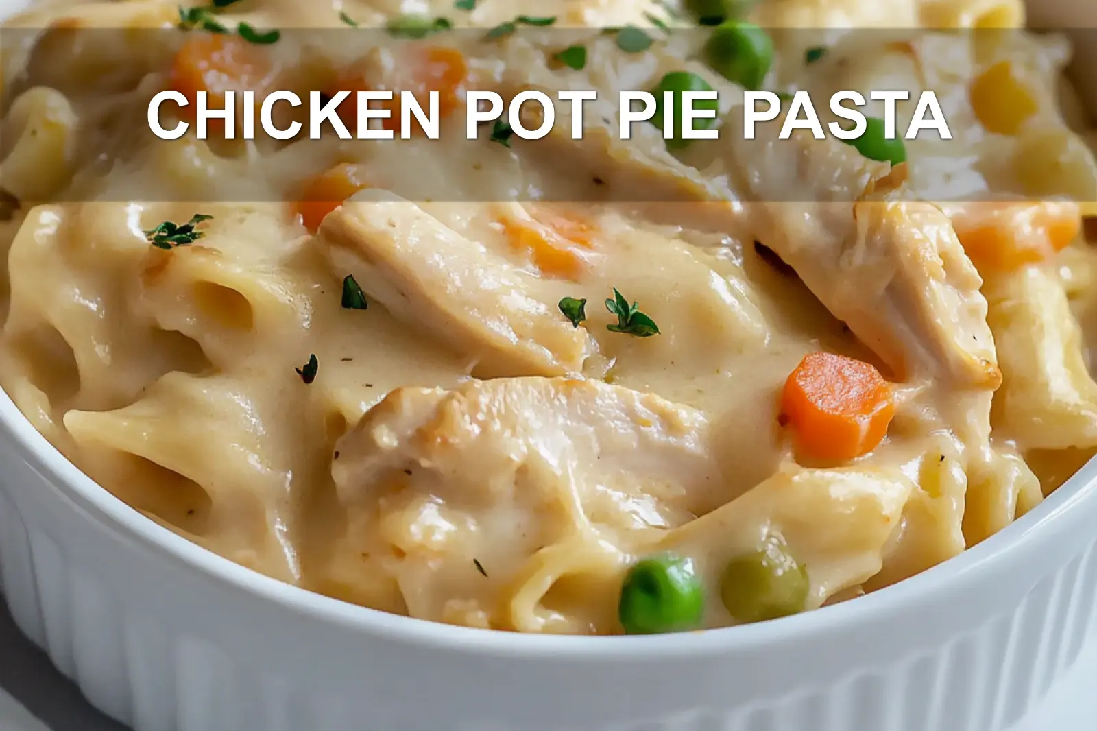 Chicken Pot Pie Pasta: Quick Comforting Family Meal 4 CHICKEN POT PIE PASTA centered hero view, clean and uncluttered