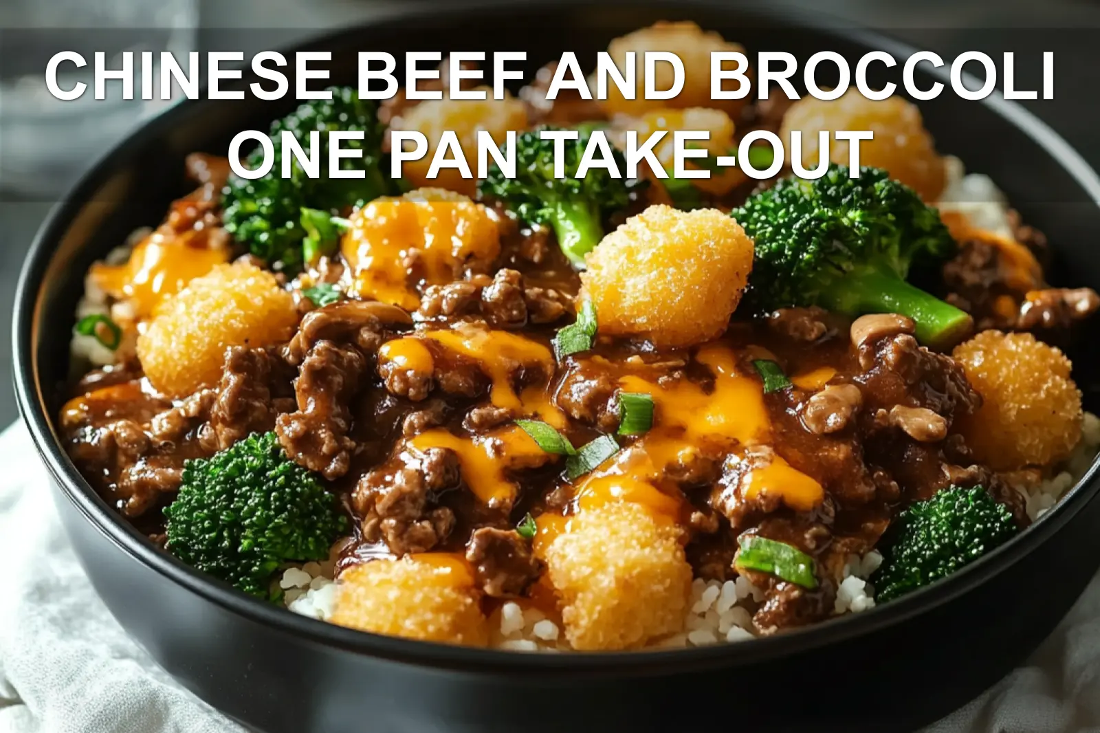 CHINESE BEEF AND BROCCOLI ONE PAN TAKE-OUT hearty ground beef broccoli melted cheddar crispy tater tots