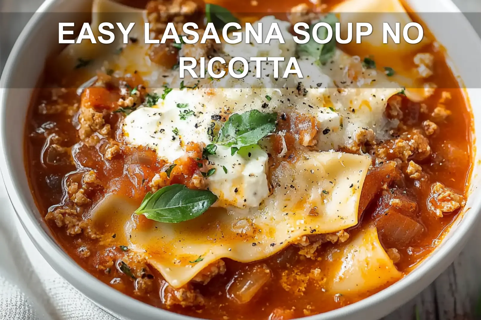EASY LASAGNA SOUP NO RICOTTA centered hero view, clean and uncluttered