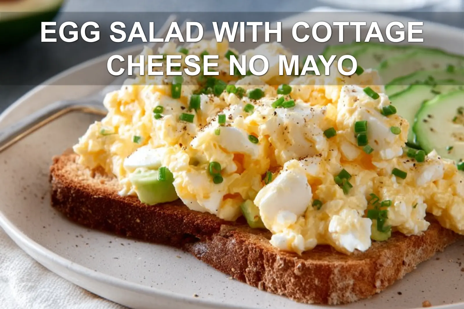 EGG SALAD WITH COTTAGE CHEESE NO MAYO on sourdough with avocado and pickles