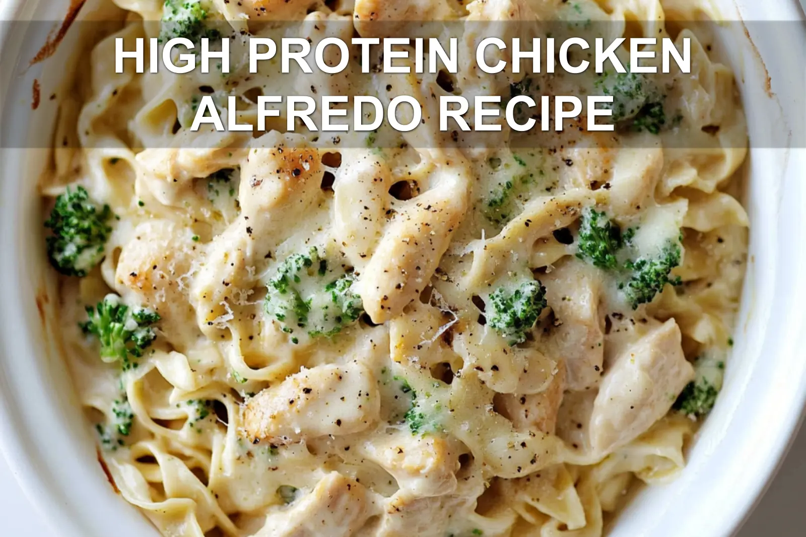 High Protein Chicken Alfredo Recipe: Easy Delicious Meal