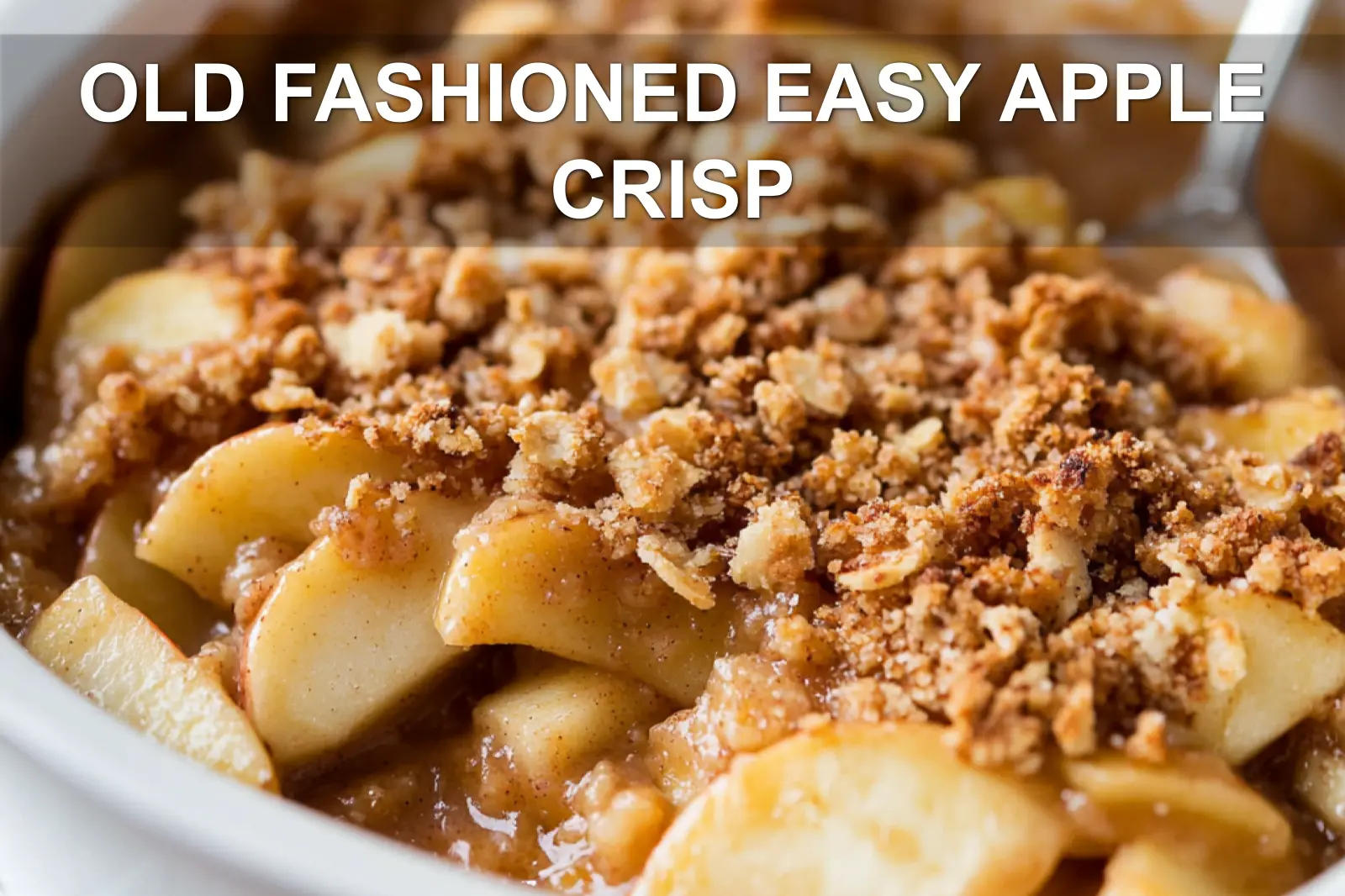 Old Fashioned Easy Apple Crisp: Irresistibly Quick Recipe