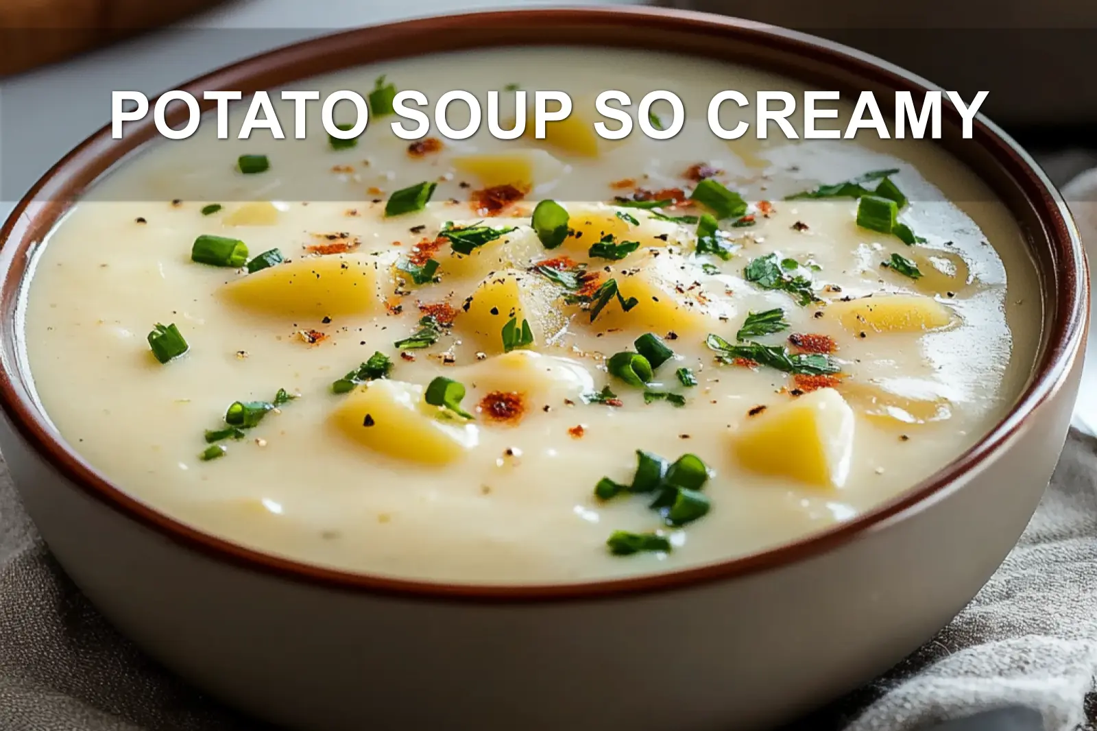 Potato Soup So Creamy Delicious and Easy Recipe