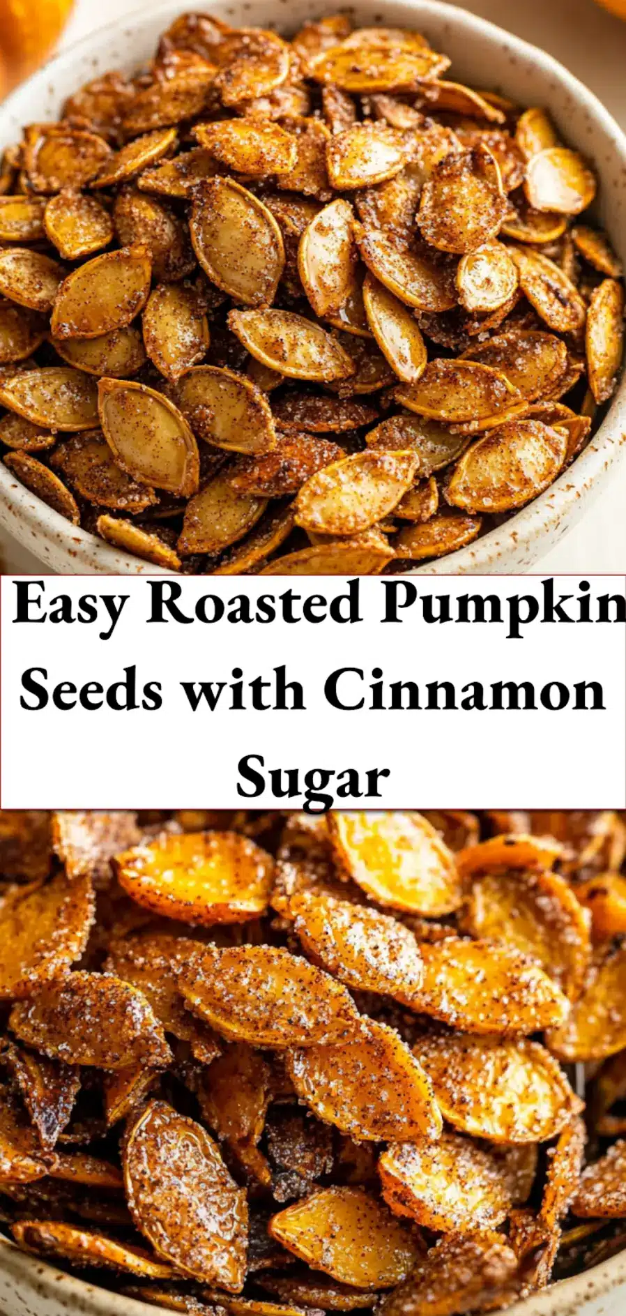 Roasted Pumpkin Seeds with Cinnamon Sugar Recipe 5 Styled pin image of roasted pumpkin seeds with cinnamon sugar, perfect for Pinterest sharing