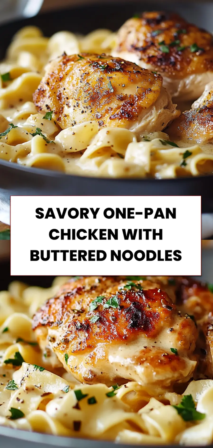 Savory One-Pan Chicken with Buttered Noodles: Simple Delicious Meal 5 Final dish of savory one-pan chicken with buttered noodles garnished with fresh herbs served warm in skillet