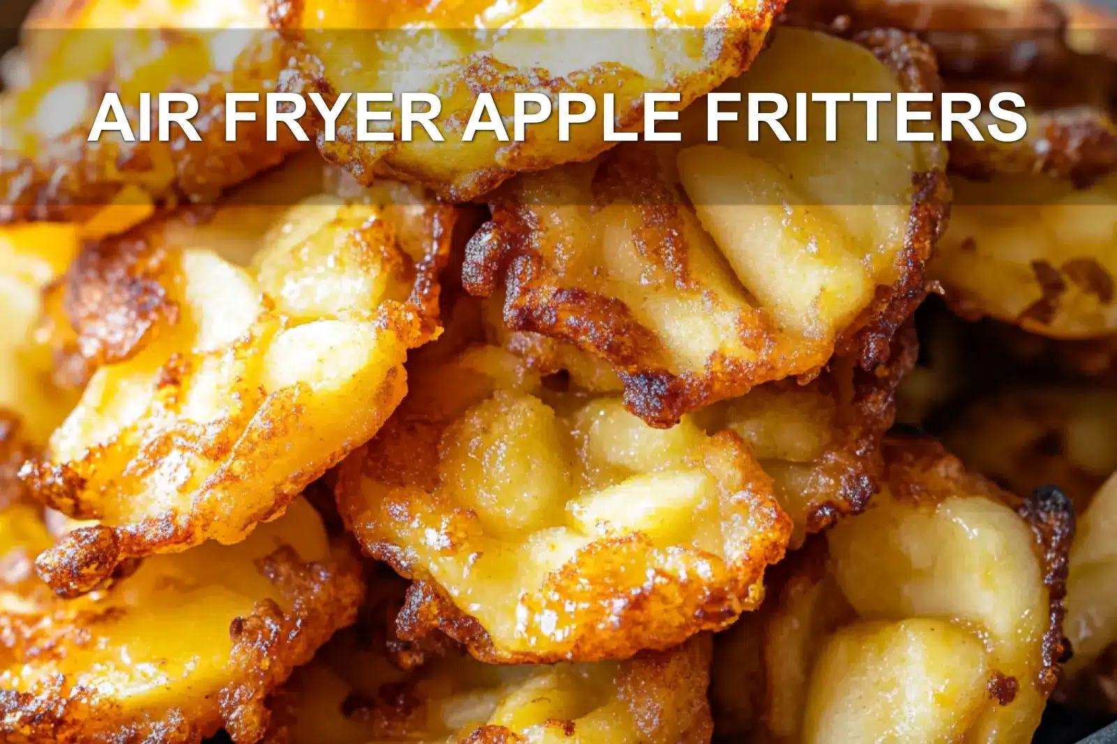 AIR FRYER APPLE FRITTERS centered hero view, clean and uncluttered