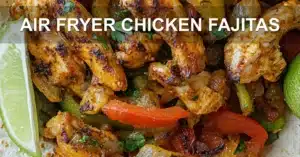 AIR FRYER CHICKEN FAJITAS centered hero view, clean and uncluttered