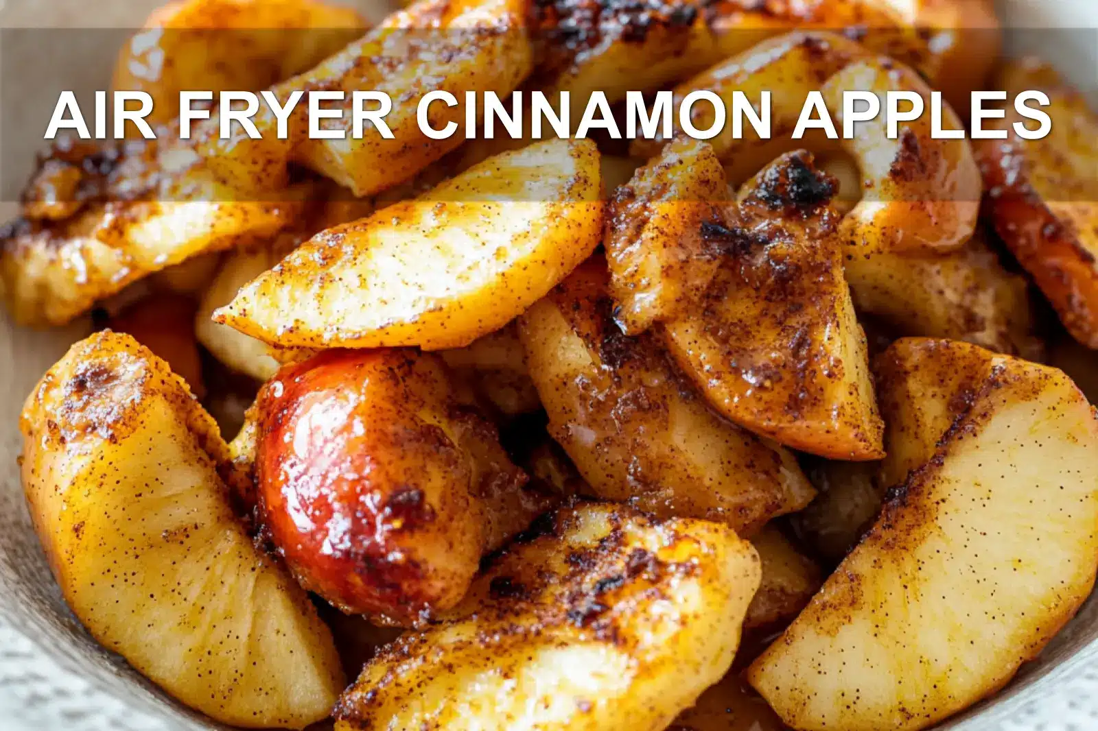 AIR FRYER CINNAMON APPLES centered hero view, clean and uncluttered