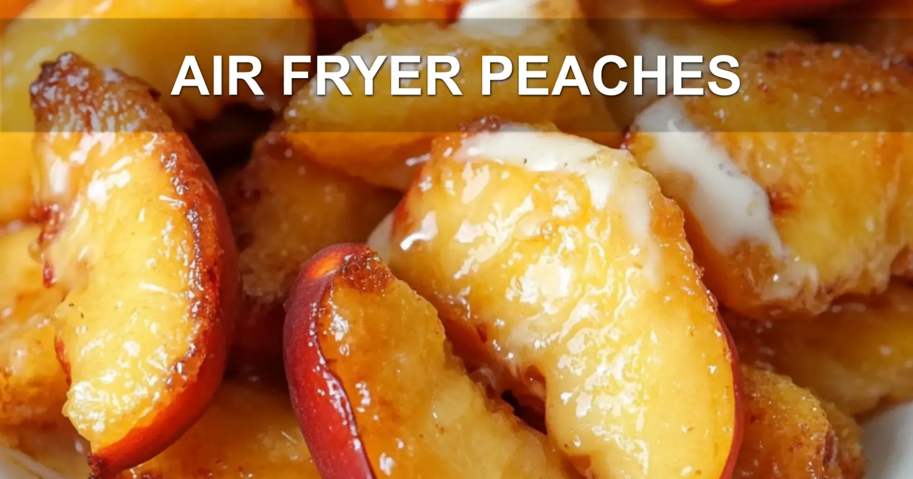 AIR FRYER PEACHES centered hero view, clean and uncluttered