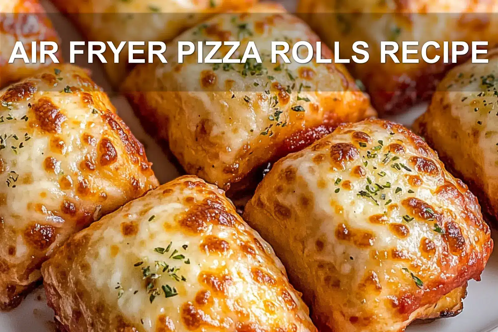 AIR FRYER PIZZA ROLLS RECIPE centered hero view, clean and uncluttered