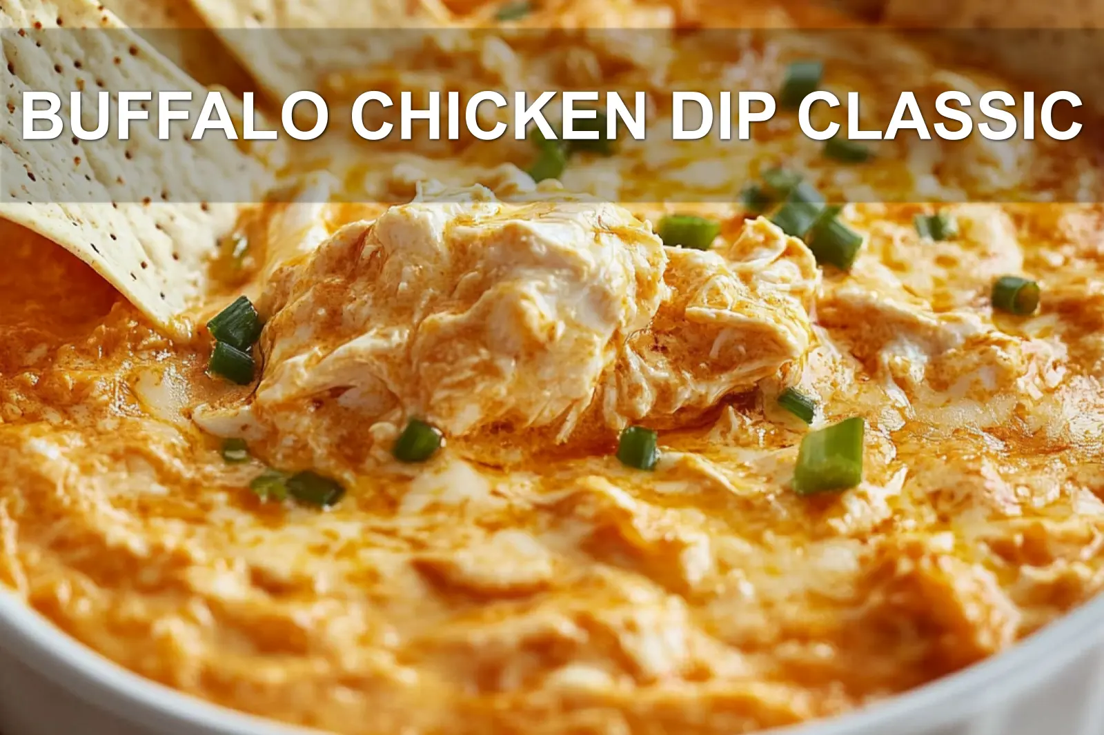 Buffalo Chicken Dip Classic Perfect Game Day Snack