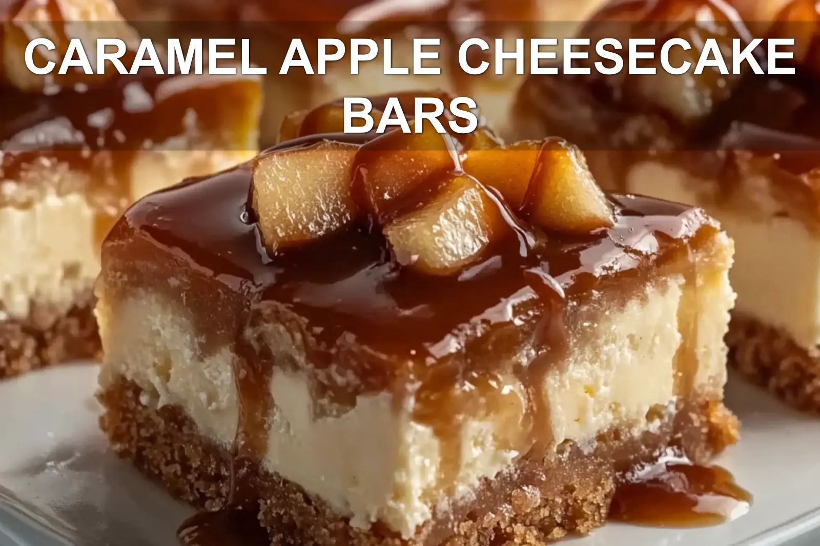 Caramel Apple Cheesecake Bars Perfect Fall Dessert