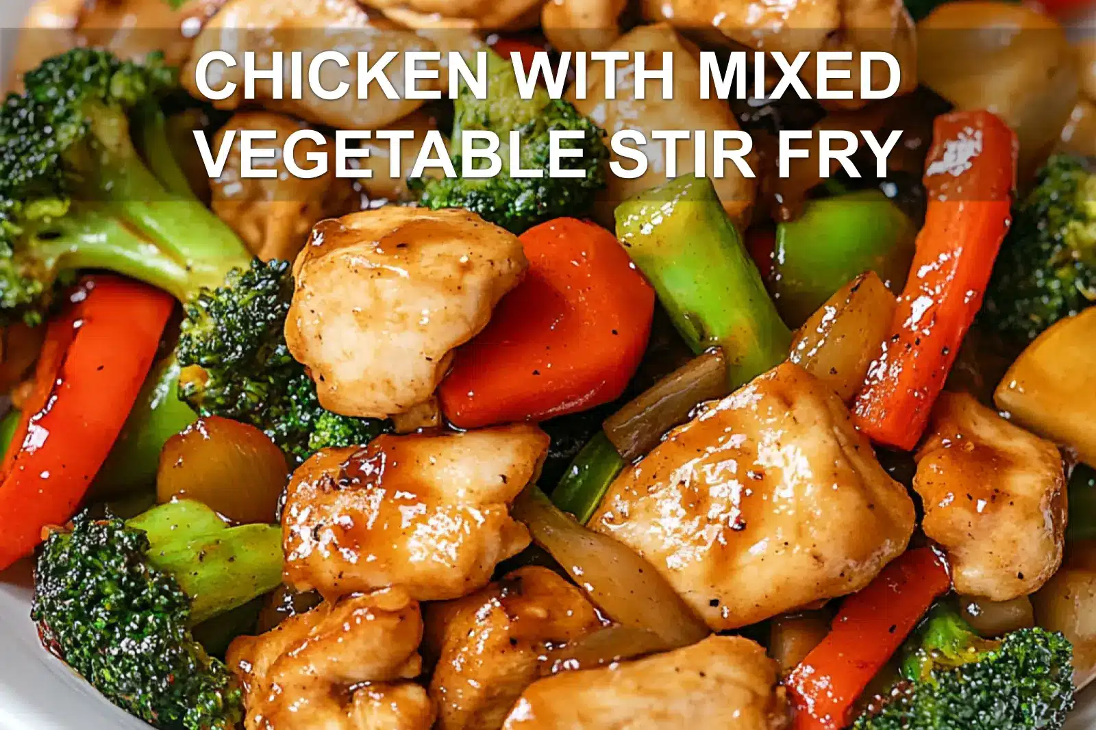CHICKEN WITH MIXED VEGETABLE STIR FRY centered hero view, clean and uncluttered