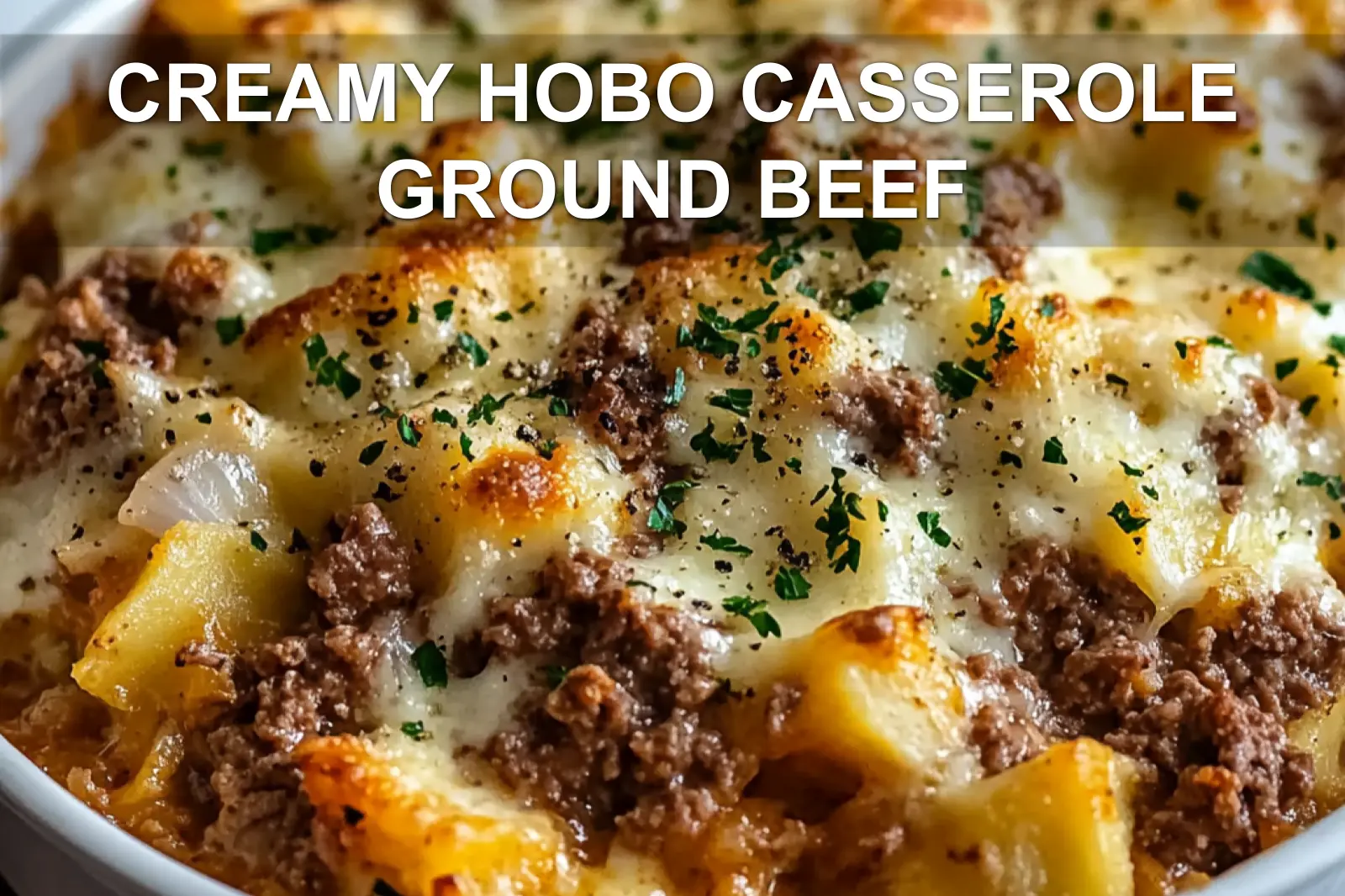 Creamy Hobo Casserole Ground Beef: Easy Delicious Recipe