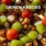 GRINCH KABOBS centered hero view, clean and uncluttered