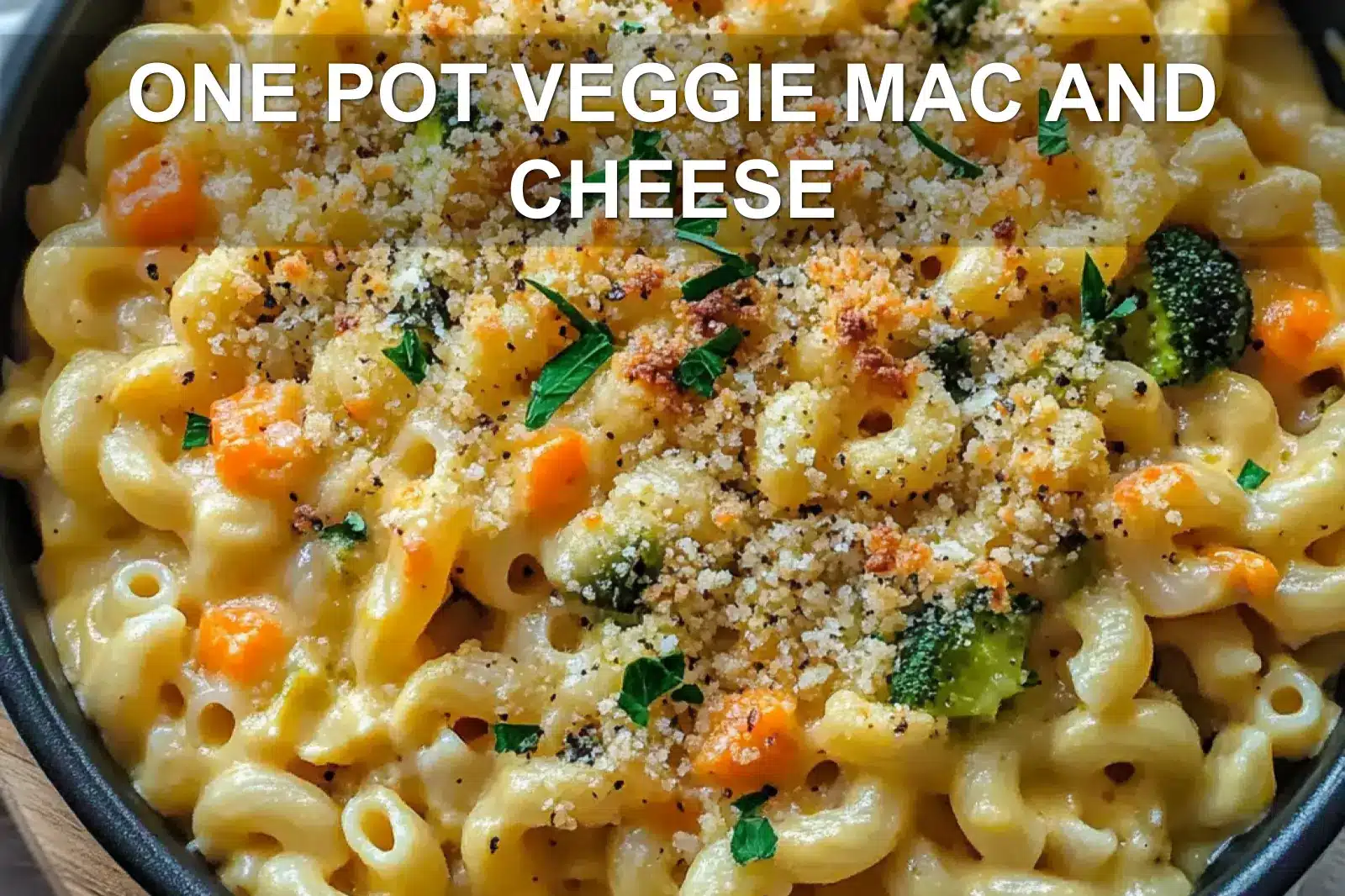 ONE POT VEGGIE MAC AND CHEESE centered hero view, clean and uncluttered