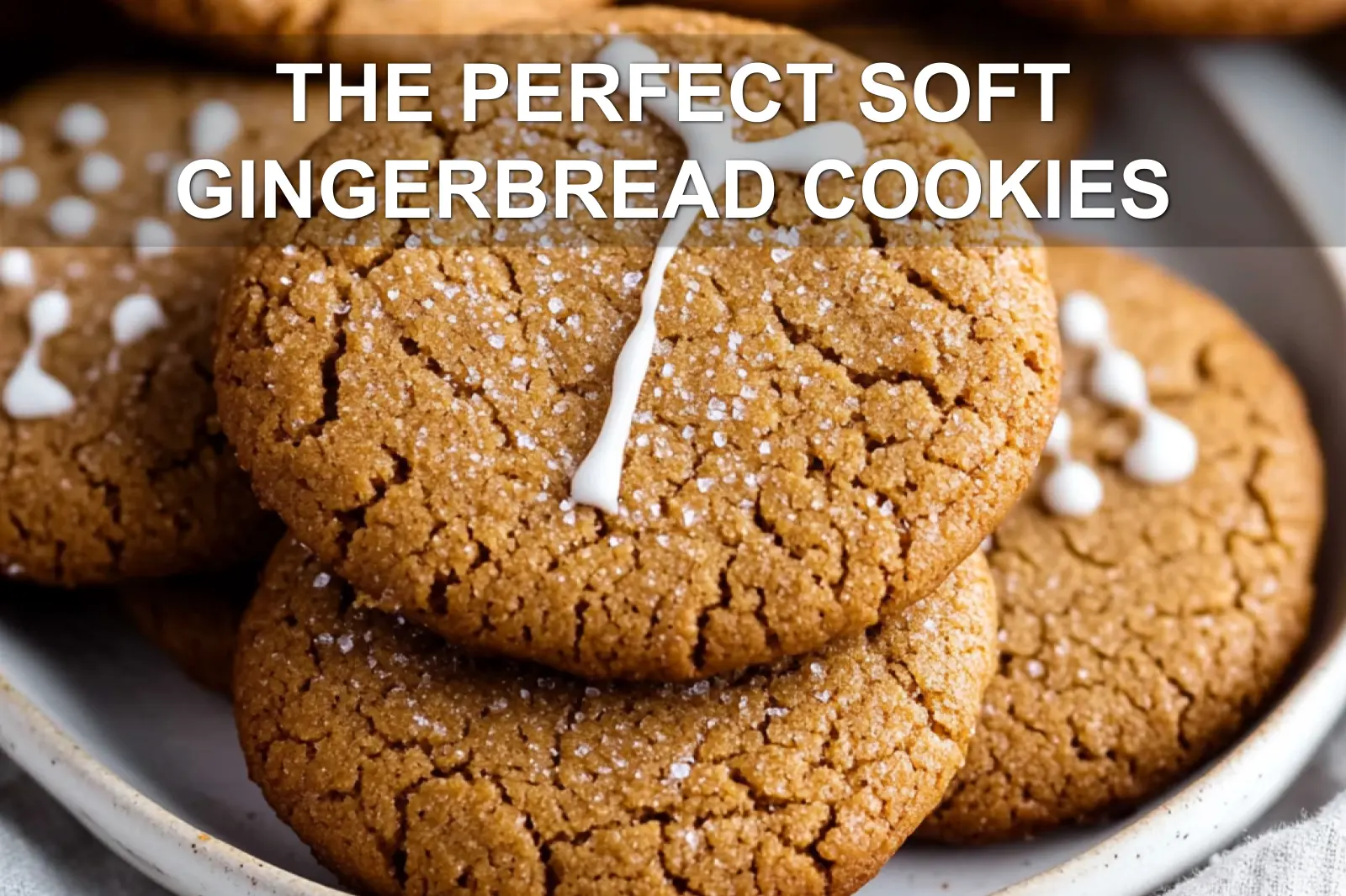 The Perfect Soft Gingerbread Cookies Guaranteed Enjoy