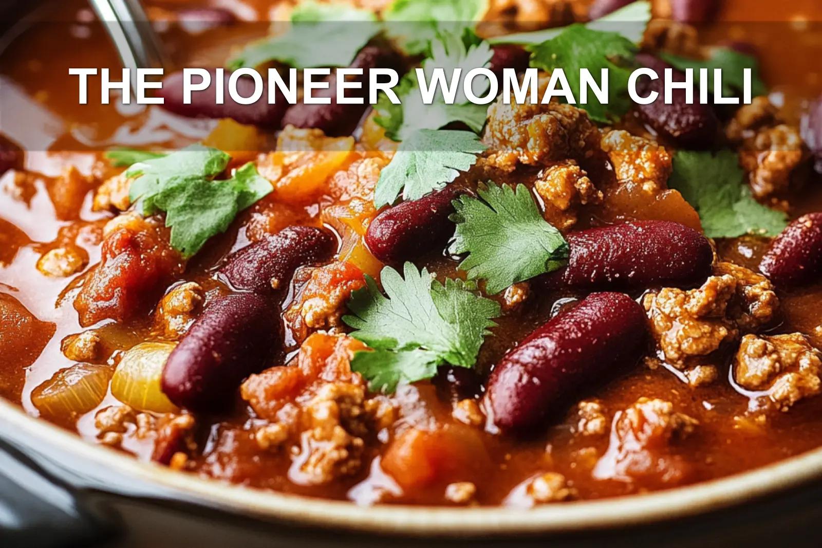 THE PIONEER WOMAN CHILI centered hero view, clean and uncluttered