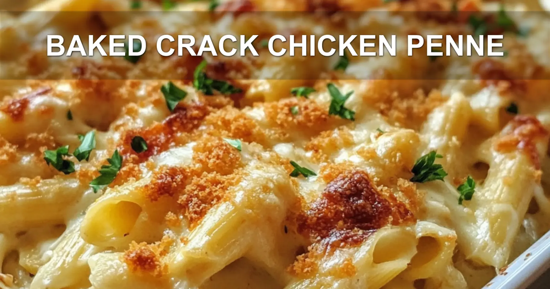 BAKED CRACK CHICKEN PENNE centered hero view, clean and uncluttered