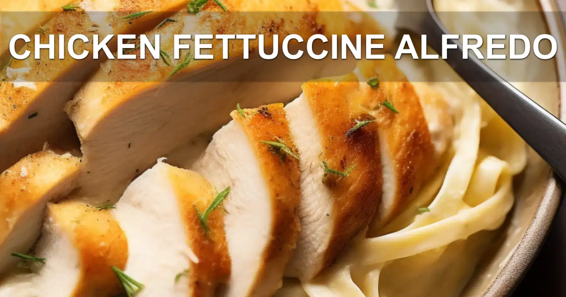 Chicken Fettuccine Alfredo Delicious and Quick Recipe