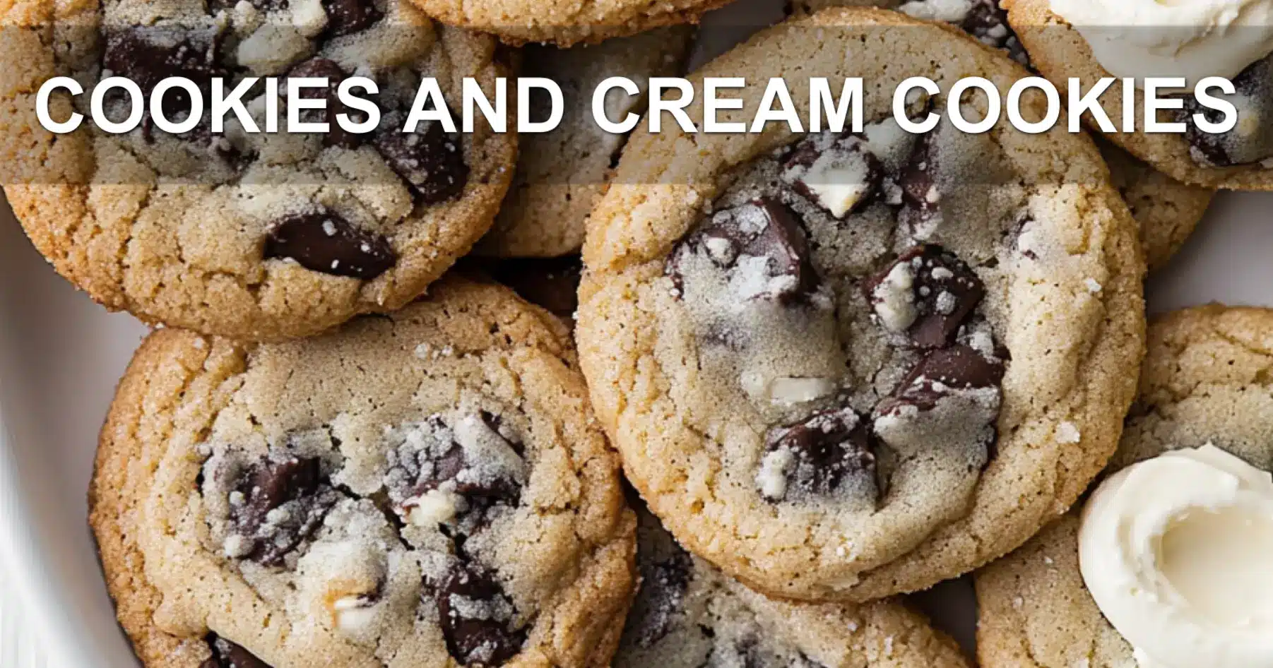 Cookies and Cream Cookies: Easy and Irresistible Recipe