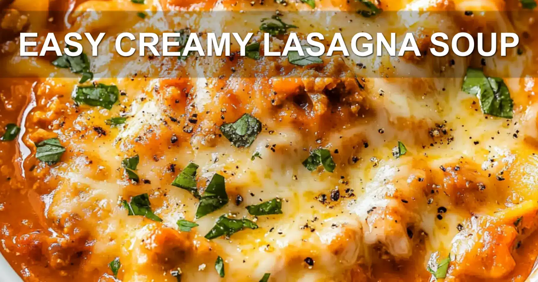 EASY CREAMY LASAGNA SOUP centered hero view, clean and uncluttered