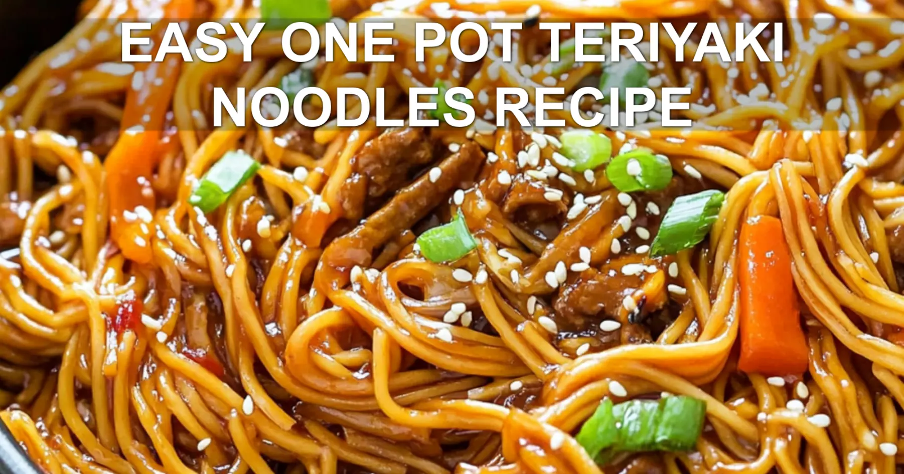 Easy One Pot Teriyaki Noodles Recipe for Quick Dinners