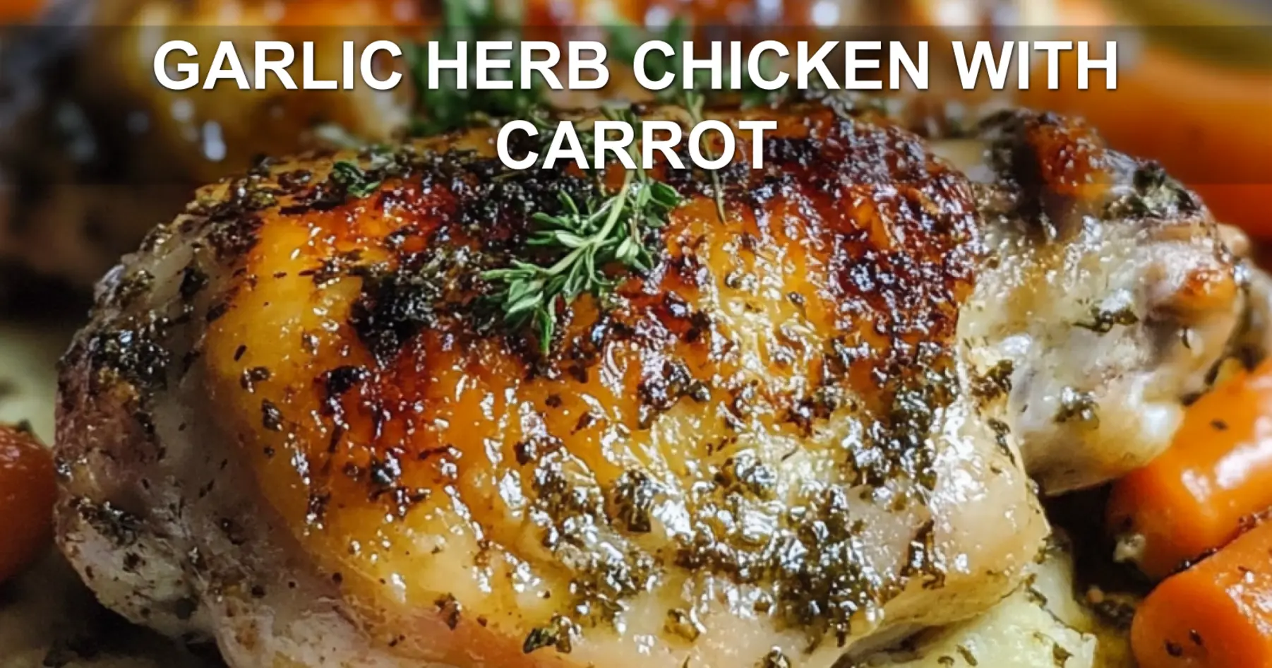 Garlic Herb Chicken with Carrot Best Easy Recipe
