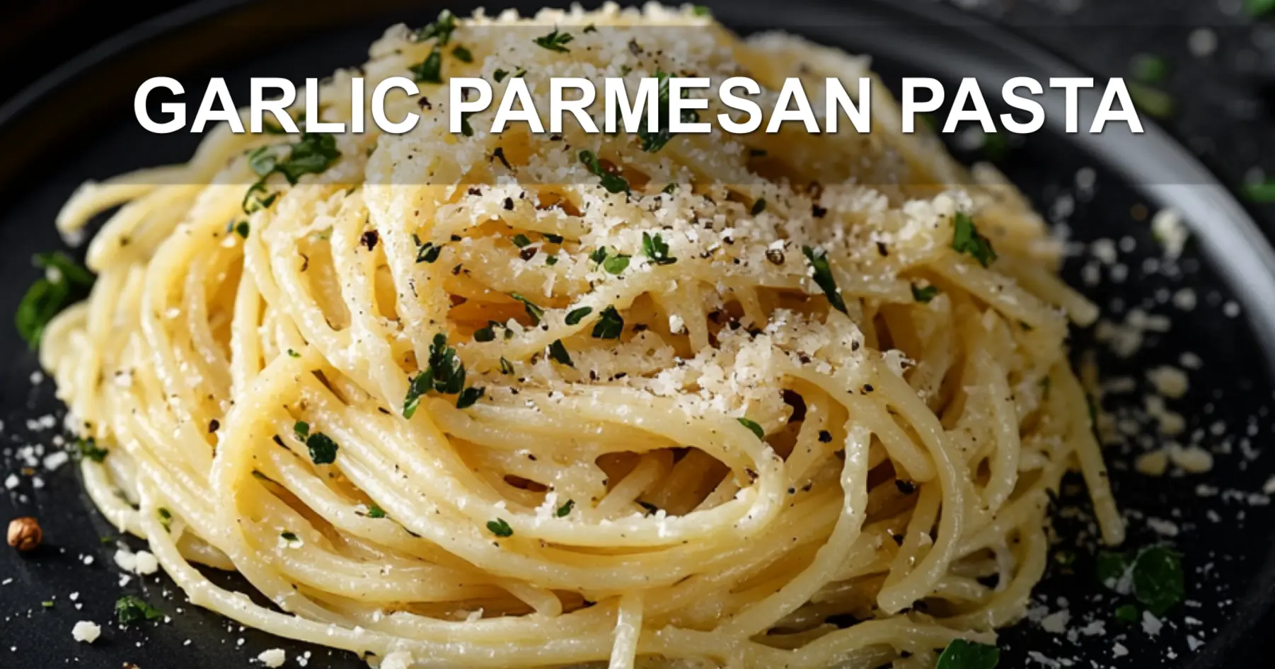 GARLIC PARMESAN PASTA centered hero view, clean and uncluttered