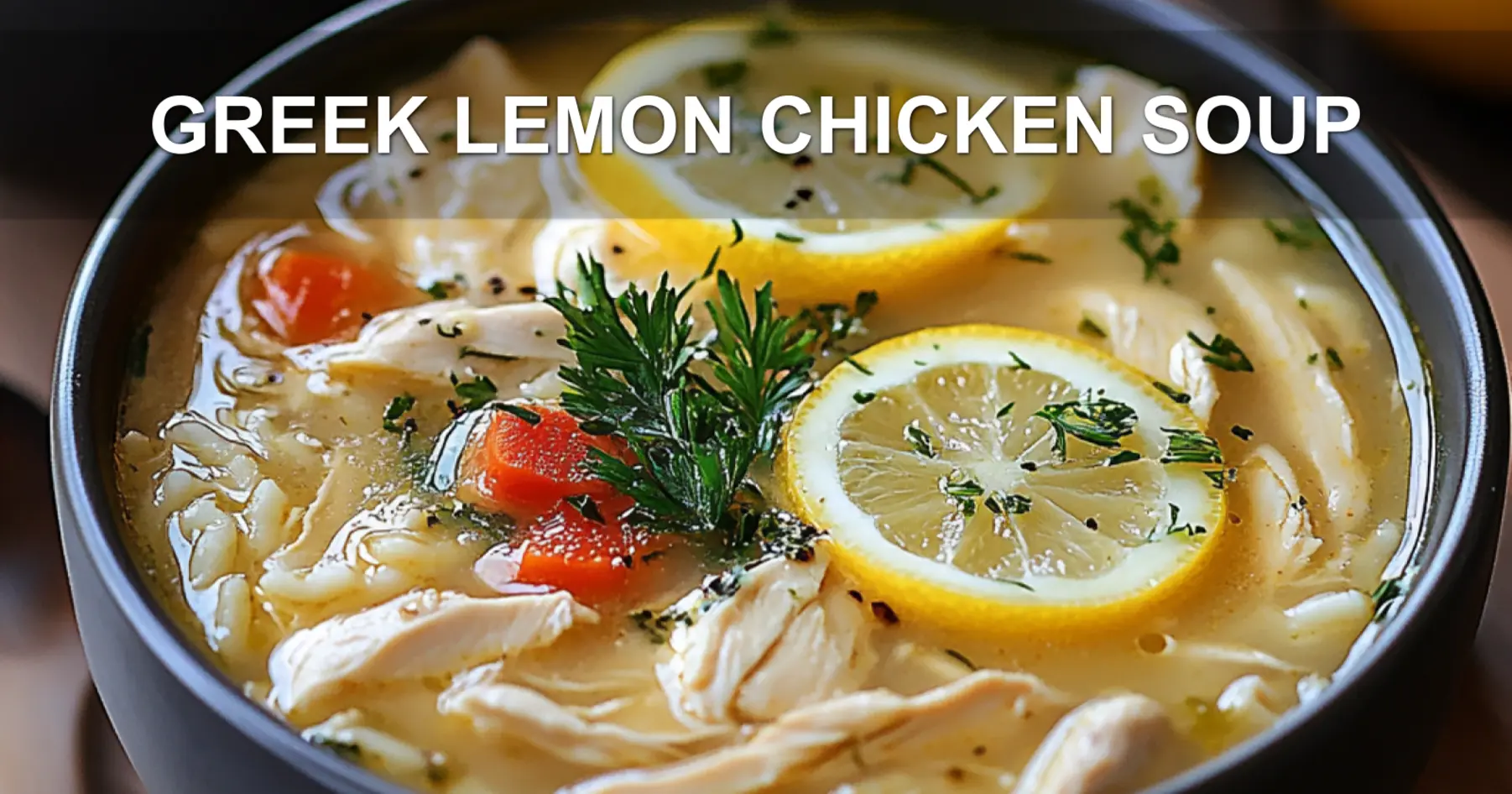GREEK LEMON CHICKEN SOUP centered hero view, clean and uncluttered