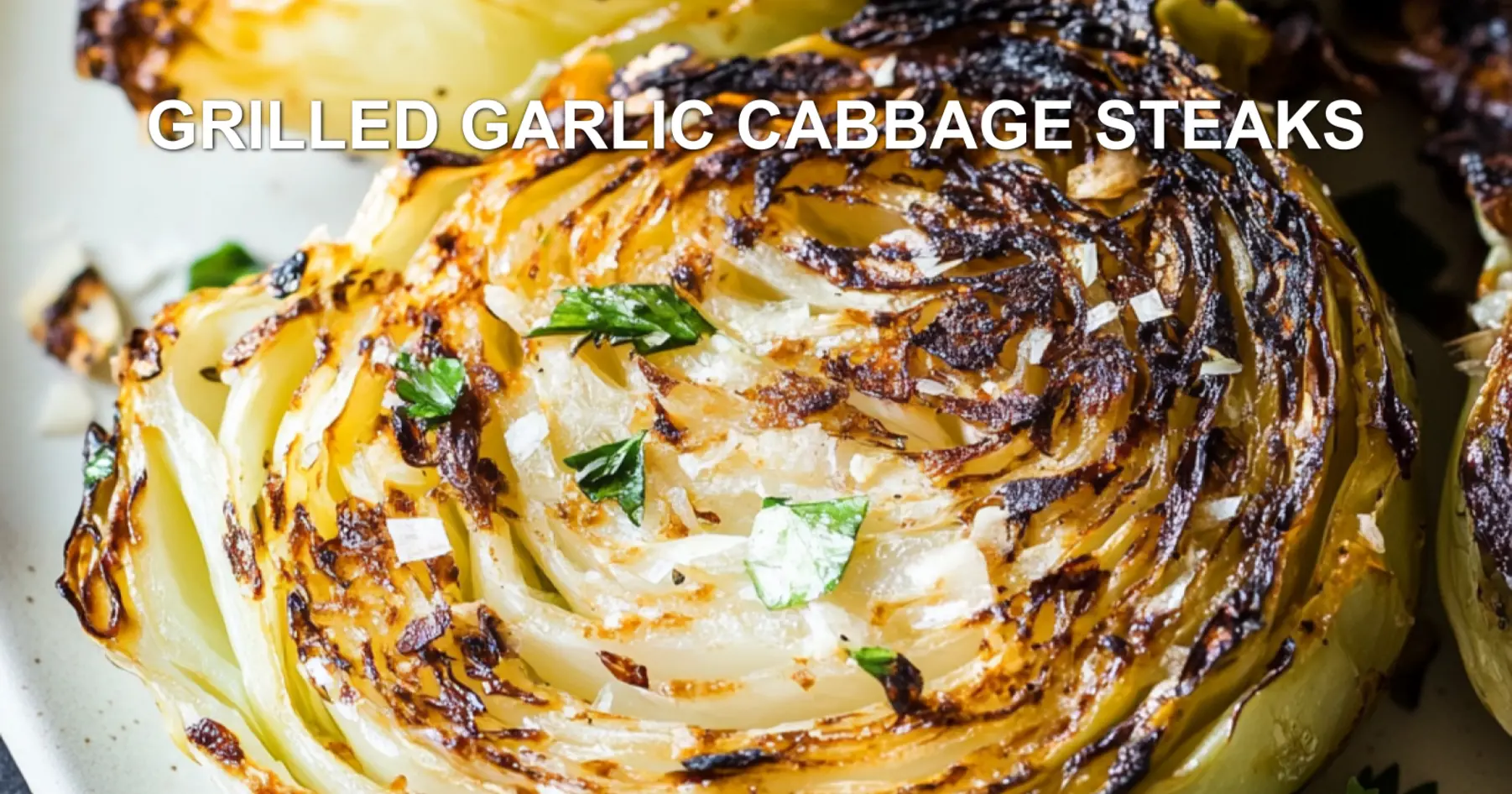 Grilled Garlic Cabbage Steaks Super Easy and Delicious