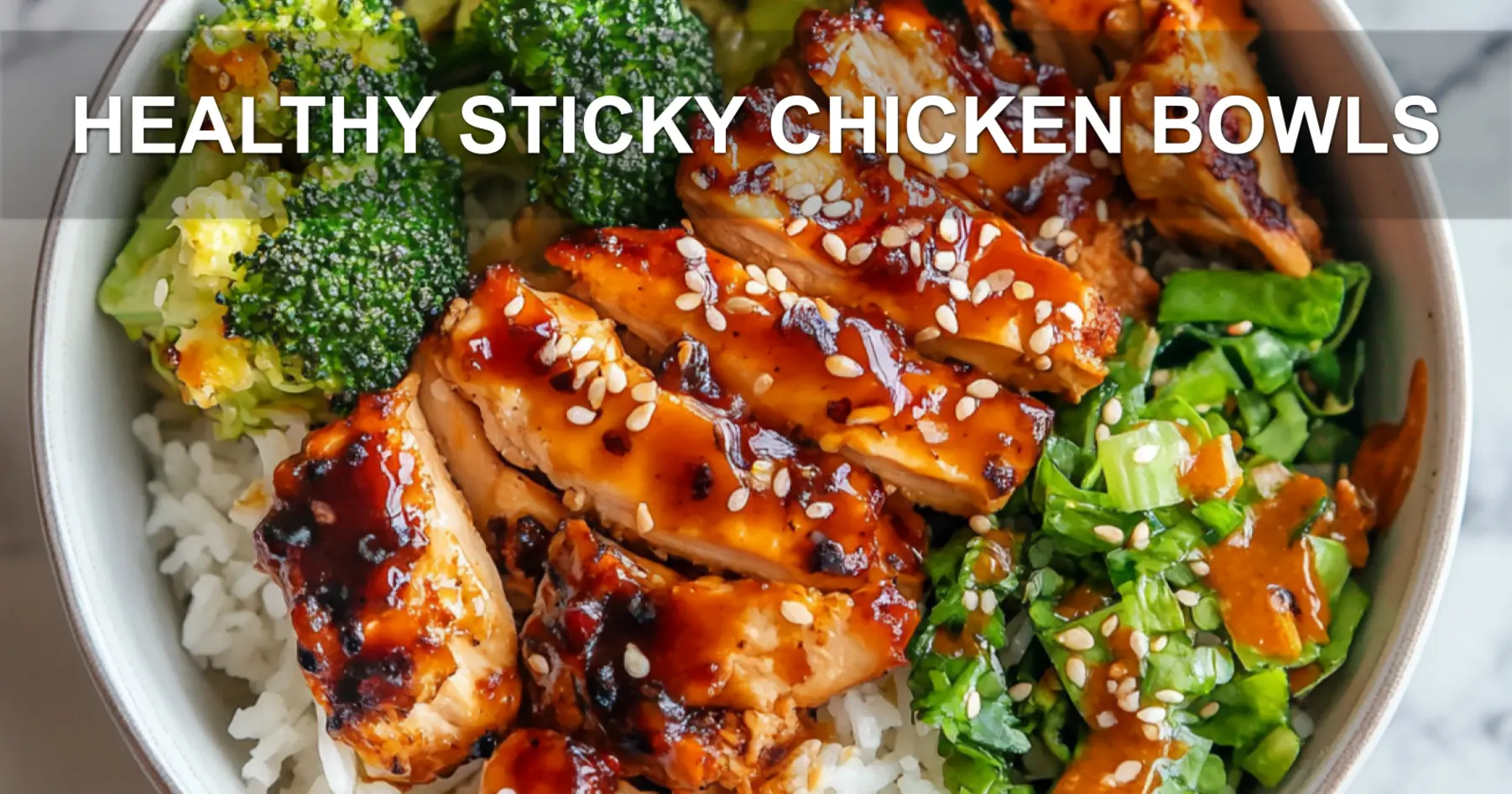 HEALTHY STICKY CHICKEN BOWLS centered hero view, clean and uncluttered