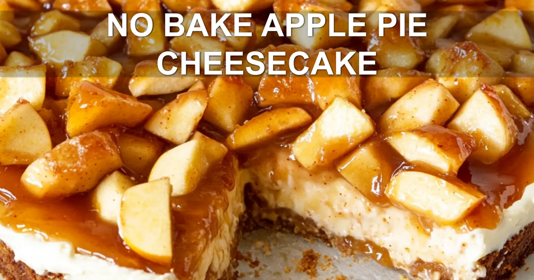 No Bake Apple Pie Cheesecake Delicious and Easy