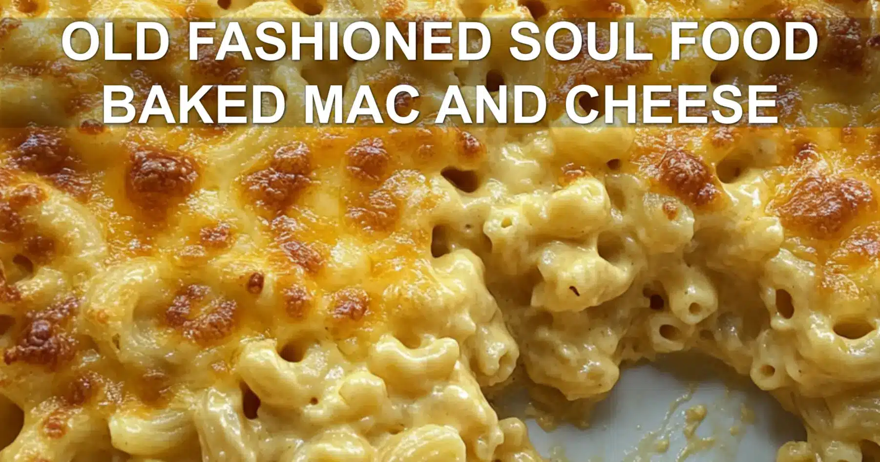 Old Fashioned Soul Food Baked Mac and Cheese Recipe
