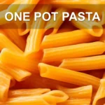 ONE POT PASTA centered hero view, clean and uncluttered