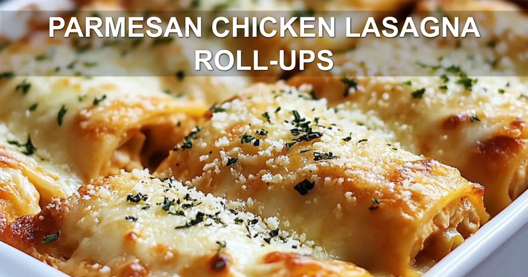 PARMESAN CHICKEN LASAGNA ROLL-UPS centered hero view, clean and uncluttered