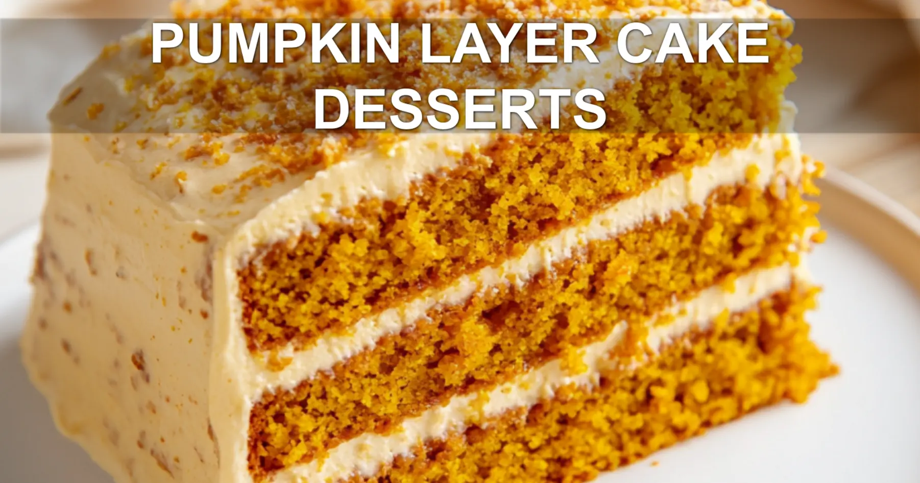 Pumpkin Layer Cake Desserts You’ll Love to Try