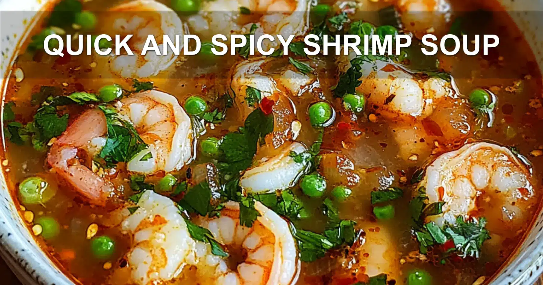 QUICK AND SPICY SHRIMP SOUP centered hero view, clean and uncluttered